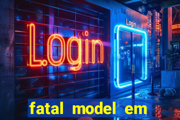 fatal model em eunapolis bahia